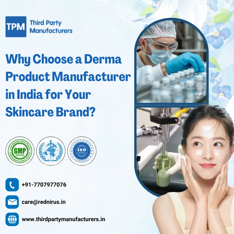 Why Choose a Derma Product Manufacturer in India for Your Skincare Brand?